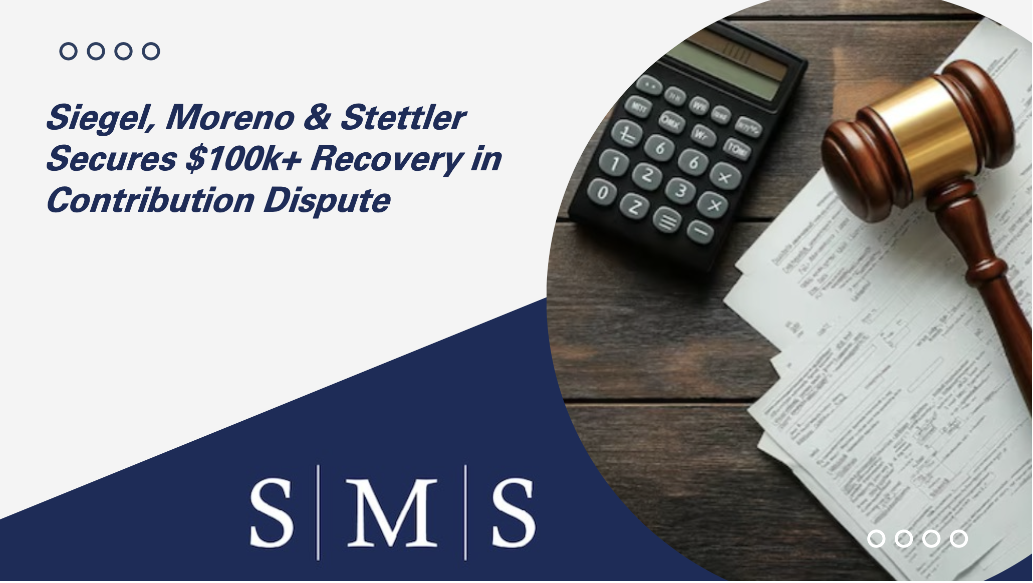 Siegel, Moreno & Stettler Secures $102,268.64 Recovery in Contribution Dispute